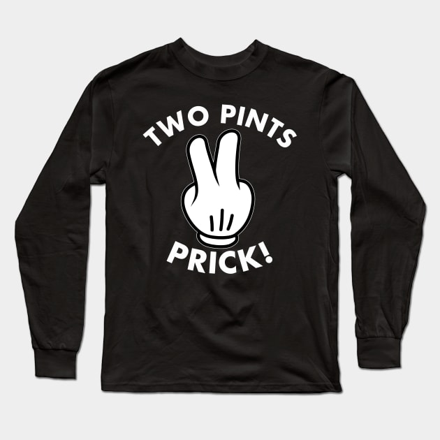 Two Pints Prick Funny Scottish Slang Banter Long Sleeve T-Shirt by LittleBoxOfLyrics